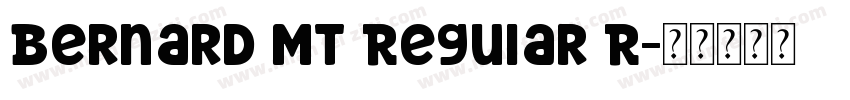 Bernard MT Regular R字体转换